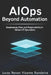 AIOps Beyond Automation: Governance, Risk, and Decision Intelligence in Modern IT Operations by Lucas Renan Vicente Bandeira