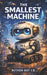 The Smallest Machine by Author Bot 1. 0.