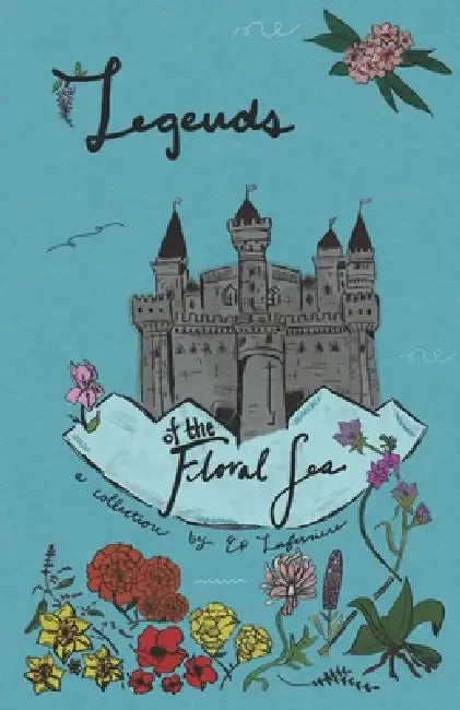 Legends of the Floral Sea: The Prince of the Floral Sea & The Lost Treasure of the Floral Sea by Ep Laferriere