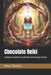 Chocolate Reiki: A Master's Guide to Sacred Chocolate Energy Healing by Beau James Thomas