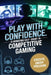 Play With Confidence: Eliminating Self-Doubt in Competitive Gaming by Caleb Porter