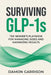 Surviving GLP-1s: The Newbies Playbook for Managing Sides and Maximizing Results by Damon Garrison