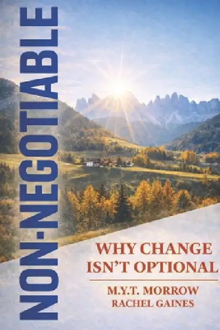 Non- Negotiable: Why Change Isn't Optional by Rachel Gaines, M. Y. T. Morrow