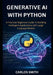 GENERATIVE Ai with Python: A Practical Beginners Guide to Building Intelligent Applications with Large Language Models by Carlos Smith