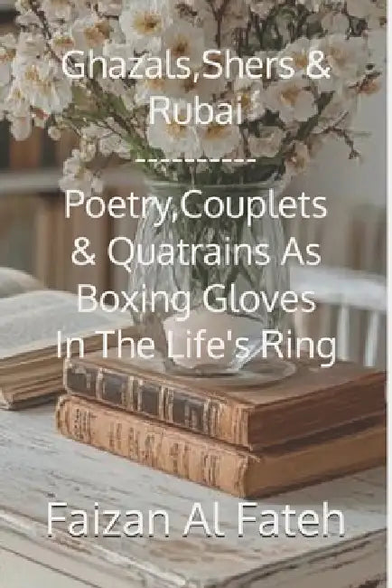 Couplets & Quatrains As Boxing Gloves In Life's Ring by Faizan Al Fateh