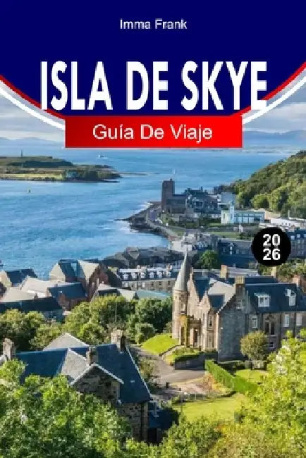 Isla de Skye Guía de Viaje 2026: Explora los paisajes dramáticos, las piscinas de hadas, los paseos panorámicos y la cultura de las Highlands de Escoc by Imma Frank