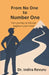 From No One to Number One: Your Journey to the Top Begins in your Mind by Indira Revuru