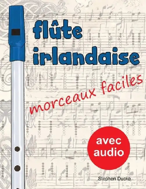 Flûte irlandaise - morceaux faciles by Stephen Ducke