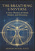 The Breathing Universe: A New Physics of Mind, Matter, and Meaning by Arnon Daniel Katz