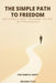 THE SIMPLE PATH TO FREEDOM - The Simple Shift: How to Build a Lighter, Sustainable, and Freer Life in the Long Term by Alessandro Totaro