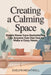 Creating a Calming Space: Simple Home Care Decluttering Tips Anyone Can Use to Make a Cozy Home by Evelyn Nightwell