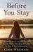 Before You Stay: Questions Every Woman Should Answer Before Deciding Whether to Stay in Her Relationship by Clara Whitmore