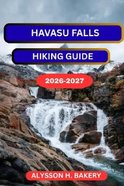 Havasu Falls Hiking Guide by Alysson H. Bakery
