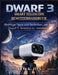 Dwarf 3 Smart Telescope Benutzerhandbuch: Wichtige Tipps und Techniken, um Ihr Dwarf 3-Teleskop zu meistern by Kim K. Ida