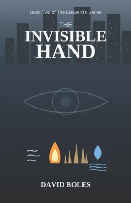 The Invisible Hand: Book Two of The EleMenTs Series by David Boles