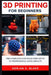 3D Printing for Beginners: The Complete Path from First Setup to Professional-Level Results by Adrian K. Blake