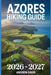 Azores Hiking Guide 2026 -2027 by Andrew Davis