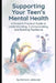 Supporting Your Teen's Mental Health: A Parent's Practical Guide to Understanding, Communicating, and Building Resilience by Richard Jablonski