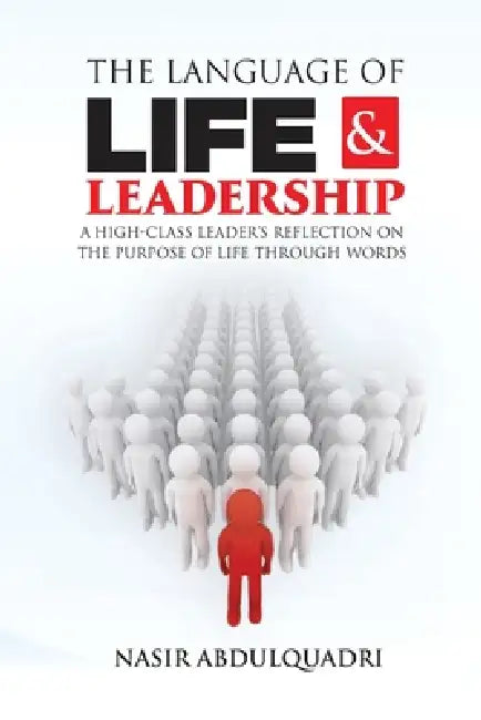 The Language of Life And Leadership: A High-class Leader's Reflection on the Purpose of Life through Words by Nasir Abdulquadri