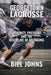 Georgetown Lacrosse: Proximity, Pressure, and the Discipline of Belonging by Bill Johns