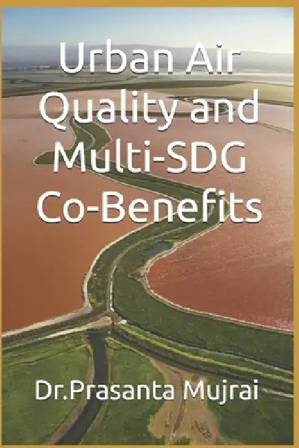 Urban Air Quality and Multi-SDG Co-Benefits by Prasanta Mujrai