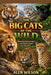 The Big Cats of the Wild: Ensuring survival and a sustainable future for big cats. by Alen Wilson