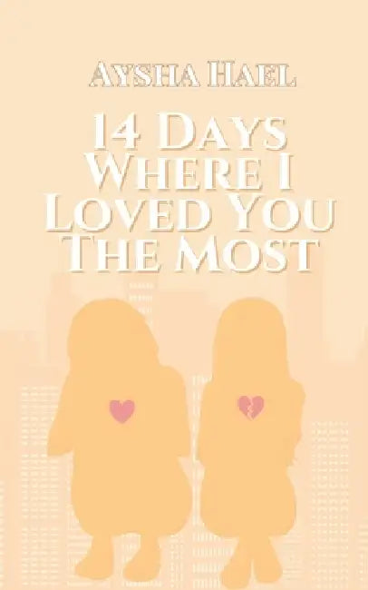 14 Days Where I Loved You the Most by Aysha Hael