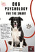 Dog Psychology for the Smart: For anyone who not only wants to walk dogs, but also wants to understand them-and know more than just "That's just how i by Patrick Hauch