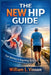 The New Hip Guide: Your Journey to Regaining Mobility by William L. Vinson