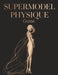 Supermodel Physique Guide: Sculpt Lean, Long, and Elegant Lines Proven Workouts, Nutrition, and Lifestyle Secrets for a Runway-Ready Body by Lucy Foles
