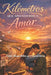 Kilometros que aprendieron a AMAR: Entre despedidas y reencuentros by Mileydi Vanessa Hernandez