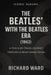 Iconic Albums The Beatles With The Beatles Era (1963): A Track-by-Track Journey Through a Breakthrough Record by Richard Ward