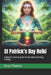 St Patrick's Day Reiki: A Master's Healing Guide To Irish Spiritual Energy Healing by Beau James Thomas