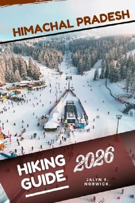 Himachal Pradesh Hiking Guide 2026 by Jalyn F. Norwick