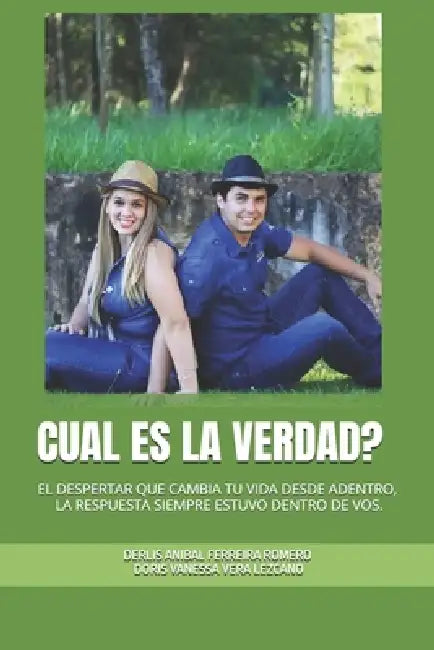 Cual Es La Verdad?: El Despertar Que Cambia Tu Vida Desde Adentro, La Respuesta Siempre Estuvo Dentro de Vos. by Derli Ferreira Romero Y. Vera Lezcano
