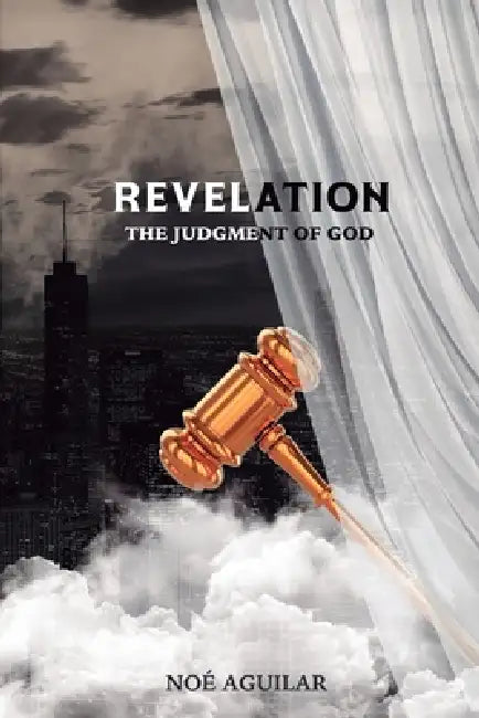 Revelation, the Judgment of God by Noé Aguilar
