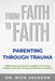 From Faith to Faith: Parenting Through Trauma by Nick Jackson