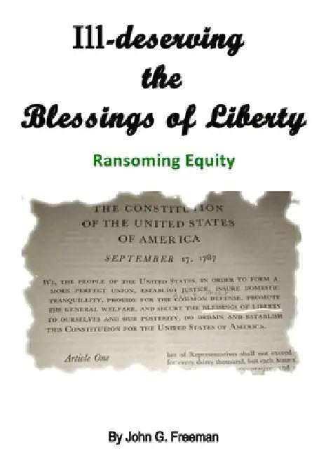 Ill-deserving the Blessings of Liberty: Ransoming Equity by John Graham Freeman