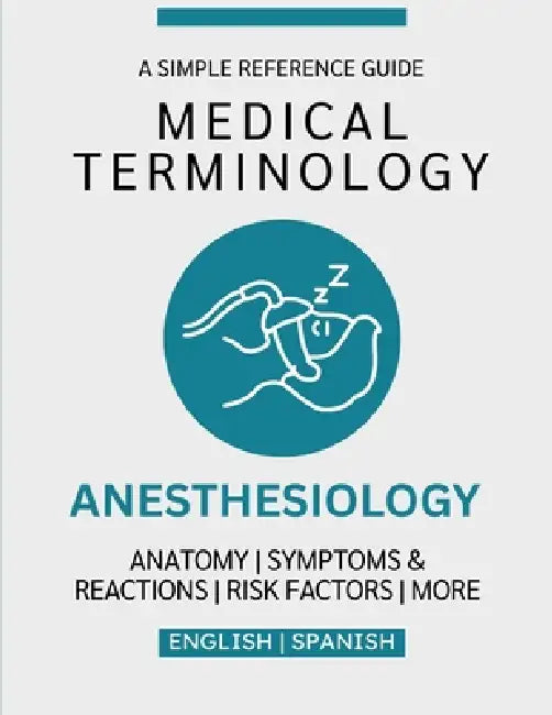 Anesthesiology Medical Terminology Guide (English & Spanish) by Nathan Chacón