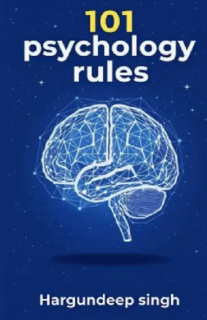 101 Psychology Rules by Hargundeep Singh
