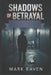 Shadows of Betrayal: True Stories of Cold Cases, Deadly Deceptions, and the Forensic Breakthroughs That Caught the Killers by Mark Raven