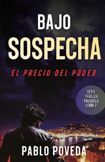 Bajo Sospecha: El Precio Del Poder: Serie Thriller Policíaco by Pablo Poveda