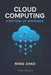 Cloud Computing: A Bottom-up Approach by Ming Zhao
