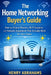 The Home Networking Buyer's Guide: How to Choose Routers, Wi-Fi Systems, and Network Equipment That Actually Work for Your Home by Henry Abrahams