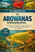 de Arowanas Bewaardersbijbel: Jouw ultieme gids voor arowana's: voeding, aquariumvereisten, omgaan met agressie, kweken en het verbeteren van de kleur by Harrison Vale