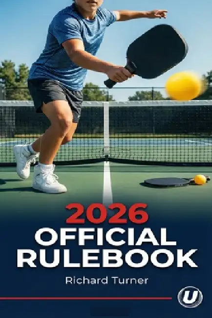 2026 Pickleball Rulebook: Guidelines and Regulations for Players and Officials by Richard Turner