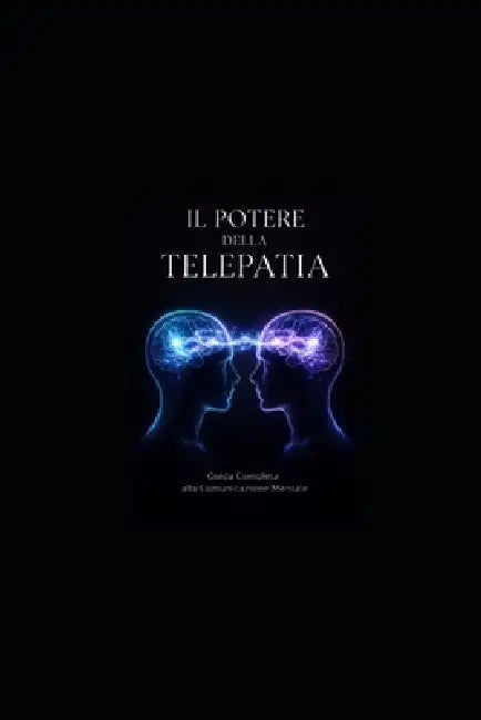 Il Potere Della Telepatia: Guida Completa alla Comunicazione by Pensieri Parole