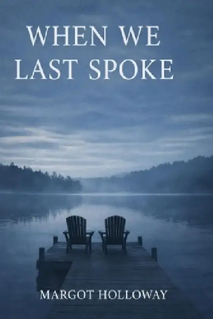 When We Last Spoke by Margot Holloway