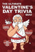 The Ultimate Valentine's Day Trivia Quiz: Test Your Knowledge: 100 Multiple Choice Questions on Love, Romance, Movies, Music, Pop Culture, Traditions by Larissa Underpage