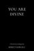 You Are Divine by Kerly Vahesalu